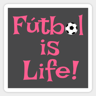 Futbol is Life Soccer Sports League Football Club Soocerball Pro Magnet